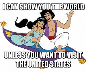 I can show you the world

Unless you want to visit the United States