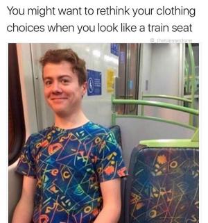 You might want to rethink your clothing choices when you look like a train seat