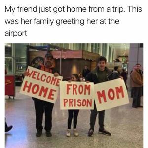 My friend just got home from a trip. This was her family greeting her at the airport 