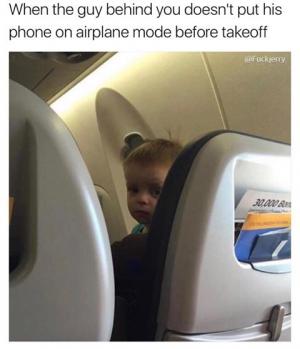 When the guy behind you doesn't put his phone on airplane mode before takeoff