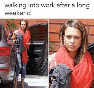 Walking into work after a long weekend 