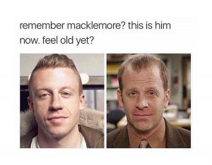 Remember Macklemore? This is him now. Feel old yet?