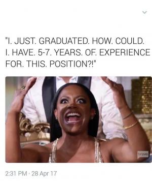 "I. Just. Graduated. How. Could. I. Have. 5-7. Years. Of. Experience for. This. Position?!