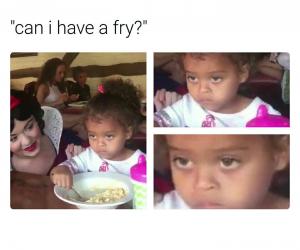 "Can I have fry?"