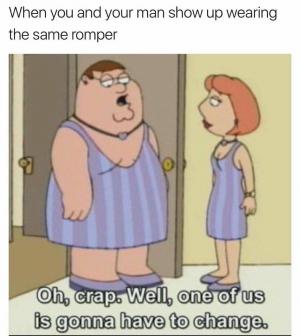When you and your man show up wearing the same romper

Oh, crap. Well, one of us is gonna have to change.