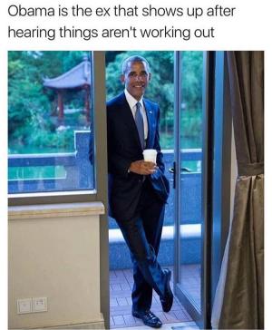 Obama is the ex that shows up after hearing things aren't working out