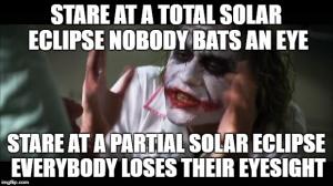 Stare at a total solar eclipse and nobody bats an eye

Stare at a partial solar eclipse everybody loses their eyesight