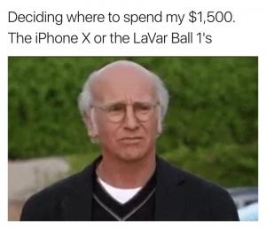 Deciding where to spend my $1,5000. The iPhone X or the LaVar Ball 1's