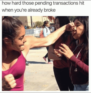 How hard those pending transactions hit when you're already broke