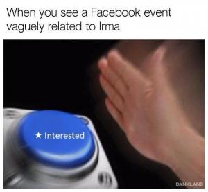 When you see a Facebook even vaguely related to Irma