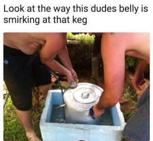 Look at the way this dudes belly is smirking at that keg