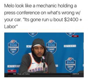 Melo look like a mechanic holding a press conference on what's wrong w/ your car. "It's gone run u bout $2400 + Labor"
