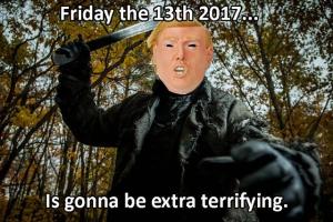 Friday the 13th 2017... 

Is gonna be extra terrifying.
