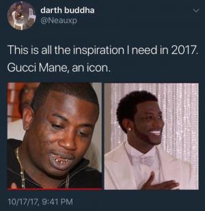 This is all the inspiration I need in 2017. Gucci Mane, an icon.