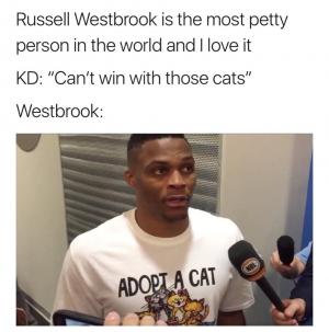 Russell Westbrook is the most petty person in the world and I love it

KD: "Can't win with those cats"

Westbrook:
