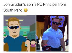 Jon Gruden's son is PC Principal from South Park.