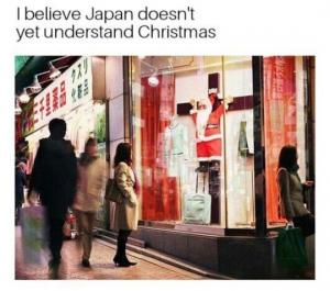 I believe Japan doesn't yet understand Christmas 