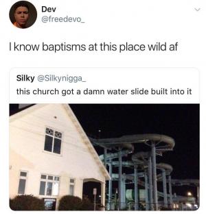 I know baptisms at this place wild af