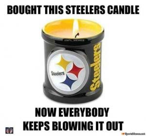 Bought this Steelers candle

Now everybody keeps blowing it out