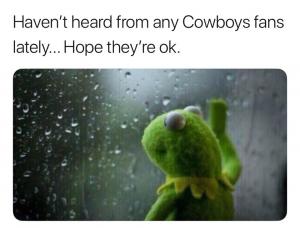 Haven't head from any Cowboys fans lately... Hope they're ok.
