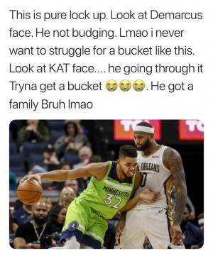 This is pure lock up. Look at Demarcus face. He not budging. Lmao I never want to struggle for a bucket like this. Look at KAT face....he going through it tryna get a bucket. He got a family bruh lmao