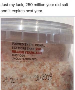 Just my luck, 250 million year old salt and it expires next year.
