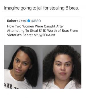Imagine going to jail for stealing 6 bras.