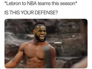 *LeBron to NBA teams this season*

Is this your defense?