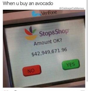 When u buy an avocado