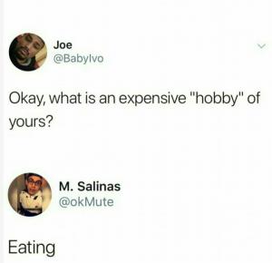Okay, what is an expensive "hobby" of yours?

Eating