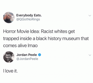 Horror Movie Idea: Racist whites get trapped inside a black history museum that comes alive lmao