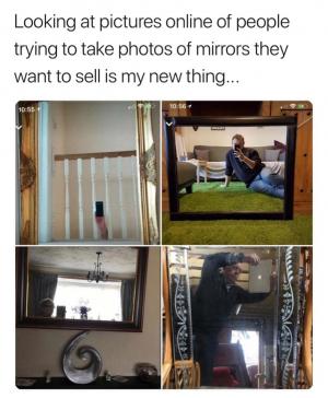 Looking at pictures online of people trying to take photos of mirrors they want to sell is my new thing...