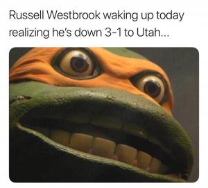 Russel Westbrook waking up today realizing he's down 2-1 to Utah...