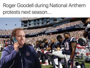 Roger Goodell during National Anthem protests next season...
