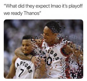 "What did they expect lmao it's playoff we ready Thanos"
