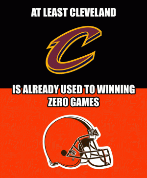 At least Cleveland 

Is already used to winning zero games