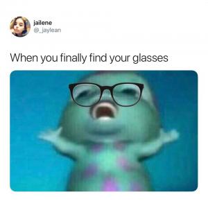 When you finally find your glasses