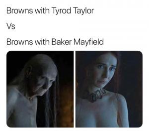 Browns with Tyrod Taylor

Vs

Browns with Baker Mayfield