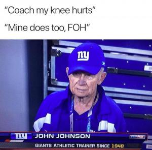 "Coach my knee jusrts"

"Mine does too, FOH"