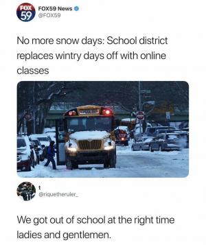 No more snow days: School district replaced wintry days off with online classes

We got out of school at the right time ladies and gentlemen. 