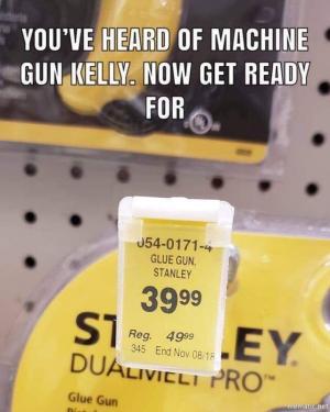 You've heard of Machine Gun Kelly. Now get ready for