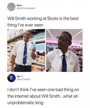 Will Smith working at Boots is the best thing I've seen

I don't think I've seen one bad thing on the internet about Will Smith...what an unproblematic king