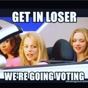 Get in loser

We're going voting