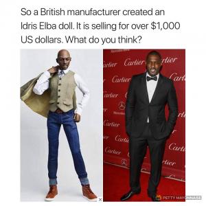 So a British manufacturer created an Idris Elba doll. It is selling for over $1,000 US dollars. What do you think?