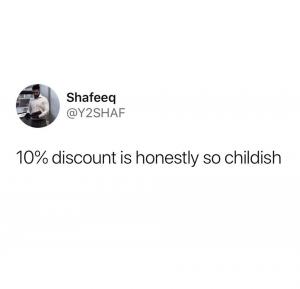 10% discount is honestly so childish
