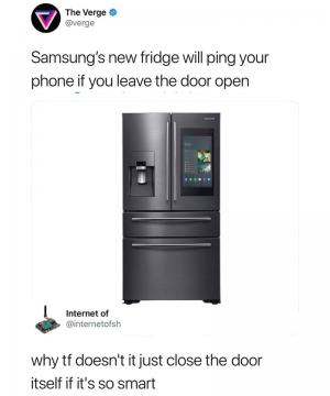 Samsung's new fridge will ping your phone if you leave the door open

Why tf doesn't it just close the door itself if it's so smart