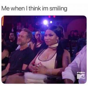 Me when I think I'm smiling