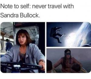 Note to self: Never travel with Sandra Bullock.