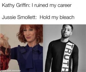 Kathy Griffin: I ruined my career

Jussie Smollett: Hold my bleach