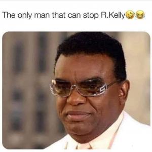 The only man that can stop R. Kelly